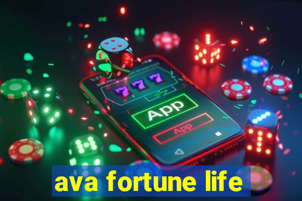 ava fortune life